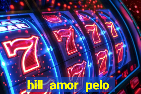 hill amor pelo jogo torrent